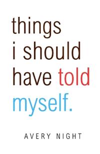 Things I Should Have Told Myself