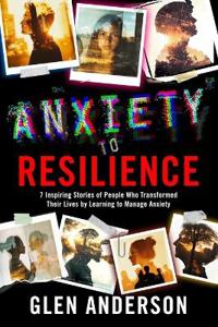 From Anxiety to Resiliance