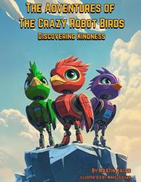 The Adventures of The Crazy Robot Birds