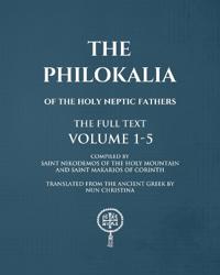 The Philokalia Volumes 1 - 5 The FULL Text