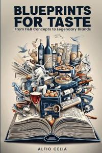 Blueprints for Taste
