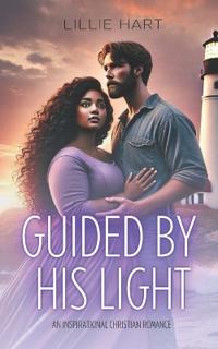 Guided By His Light An Inspirational Christian Romance