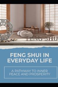 Feng Shui in Everyday Life