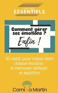 Comment gérer ses émotions, enfin !