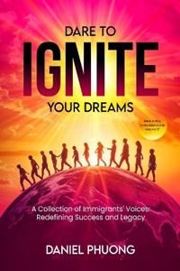 Dare To Ignite Your Dreams