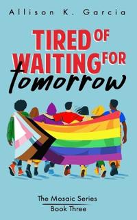 Tired of Waiting for Tomorrow