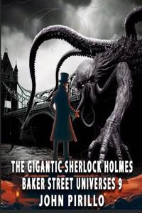 The Gigantic Sherlock Holmes Baker Street Universes 9