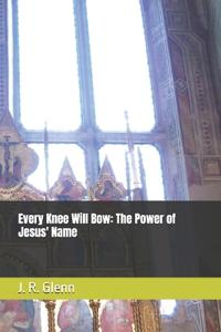 Every Knee Will Bow