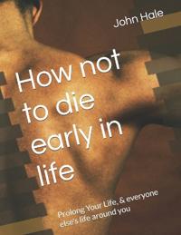 How not to die early in life