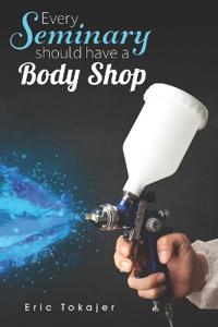 Every Seminary Should Have a Body Shop
