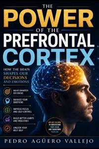 The Power of the Prefrontal Cortex