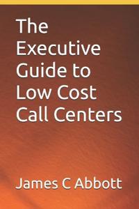 The Executive Guide to Low Cost Call Centers