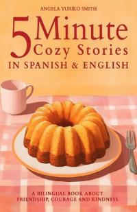 5 Minute Cozy Stories in Spanish and English for Kids