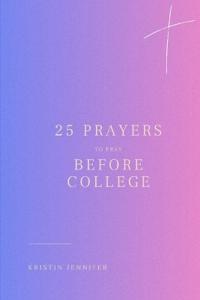 25 Prayers to Pray Before College