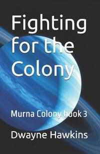 Fighting for the Colony
