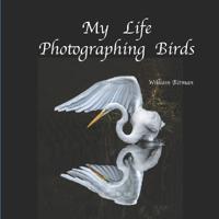 My Life Photographing Birds
