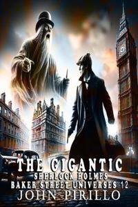 The Gigantic Sherlock Holmes Baker Street Universes 12