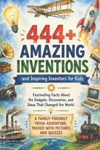 444+ Amazing Inventions and Inspiring Inventors for Kids