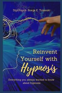 Reinvent Yourself with Hypnosis