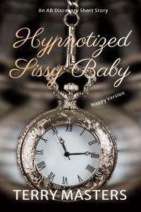 Hypnotized Sissy Baby (Nappy Version)