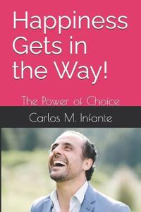 Happiness Gets in the Way!