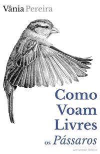Como voam livres os pássaros