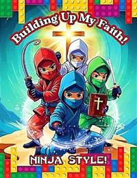 Building Up My Faith - Ninja Style!