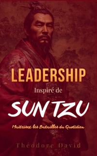 Leadership Inspiré de Sun Tzu