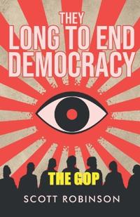They Long to End Democracy