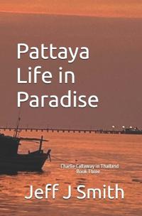 Smith, J: Pattaya Life in Paradise