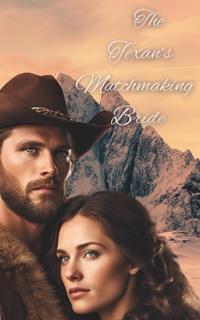 The Texan's Matchmaking Bride
