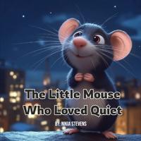 The Little Mouse Who Loved Quiet