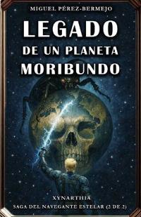 Legado de un Planeta Moribundo