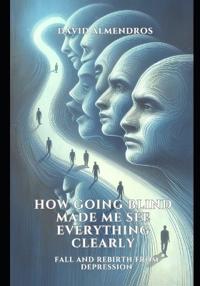 How Going Blind Made Me See Everything Clearly