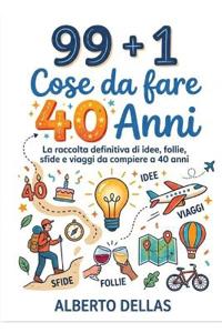 99 cose + 1 da fare a 40 anni
