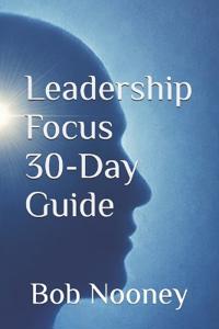Leadership Focus 30-Day Guide