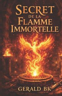 Les Secrets de la flamme immortelle