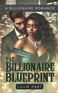 The Billionaire Blueprint A Billionaire Romance