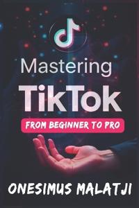 Mastering TikTok