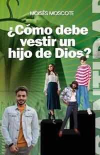 ¿Cómo debe vestir un hijo de Dios?