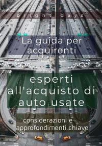 La guida per acquirenti esperti all'acquisto di auto usate