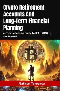 Crypto Retirement Accounts And Long-Term Financial Planning