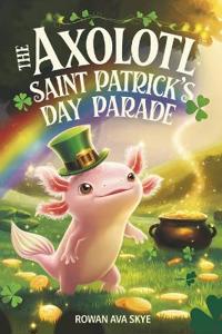 The Axolotl's Saint Patrick's Day Parade