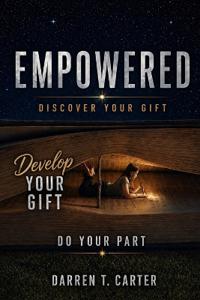 Empowered - Discover Your Gifts, Develop Your Gifts and Do Your Part
