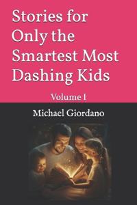 Stories for Only the Smartest Most Dashing Kids