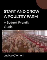 Start and Grow A Poultry Farm