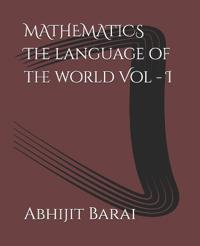 MATHEMATICS The language of the world Vol - I