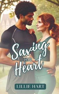 Saving His Heart A Medical Workplace Romance
