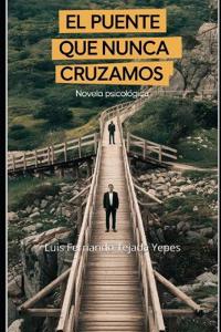 El Puente que Nunca Cruzamos