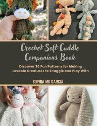 Crochet Soft Cuddle Companions Book